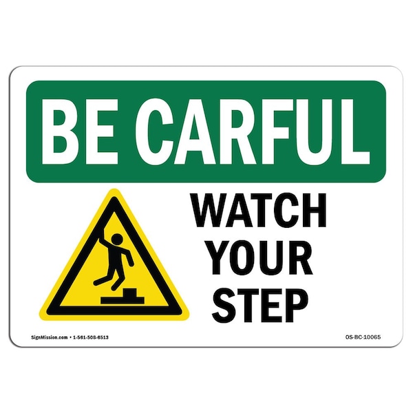OSHA BE CAREFUL Sign, Watch Your Step, 18in X 12in Aluminum, 12" W, 18" L, Landscape